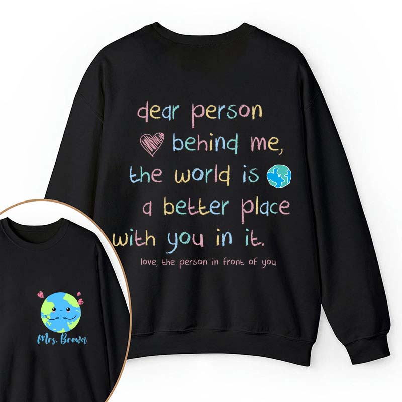 Personalized Name The World Is A Better Place With You In It Teacher Two Sided Sweatshirt