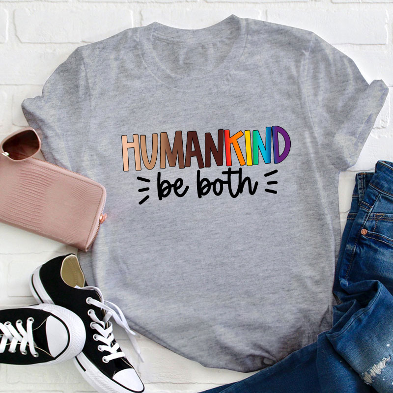 Human Kind Be Both Teacher T-Shirt