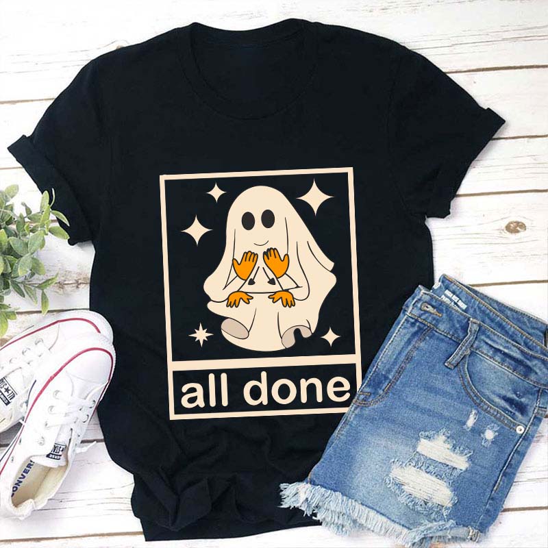 All Done Ghost Teacher T-Shirt