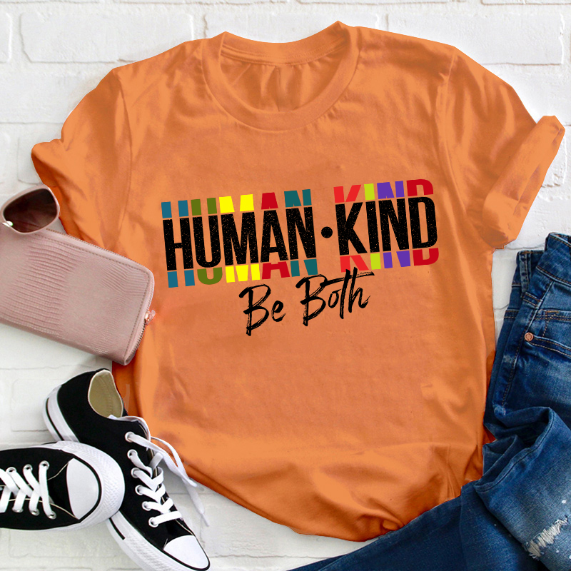 Human Kind Be Both Teacher T-Shirt