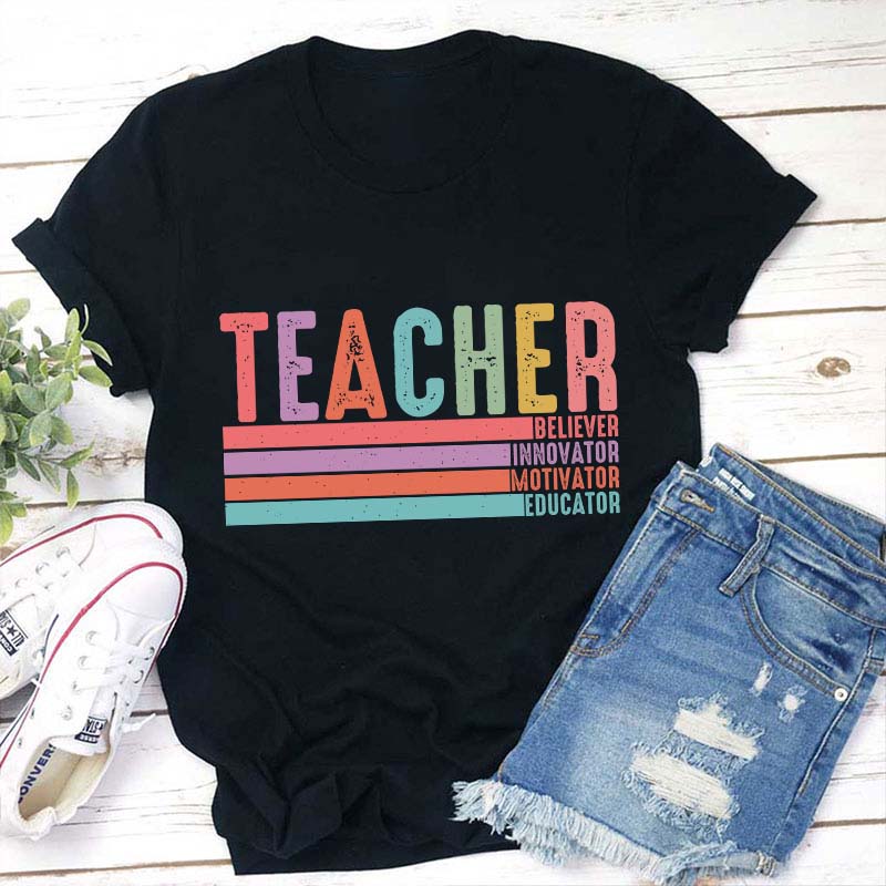 Believer Innovator Motivator Educator Teacher T-Shirt