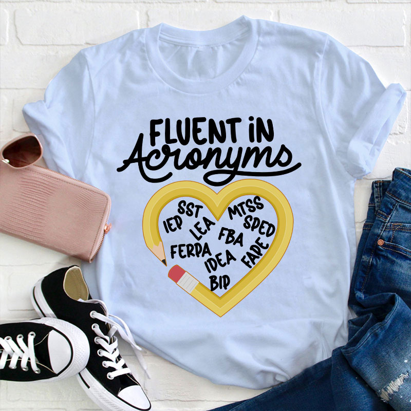 Fluent In Acronyms Teacher T-Shirt