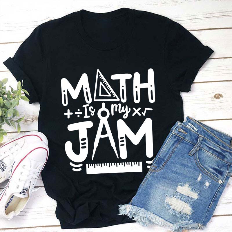 Math Is My Jam Teacher T-Shirt