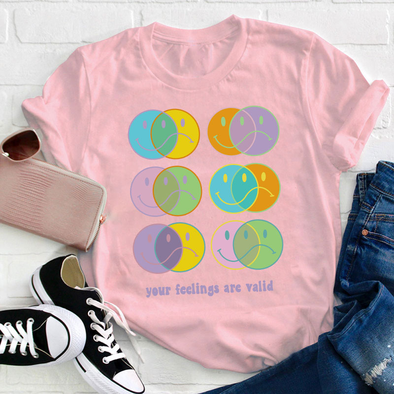 Your Feelings Are Valid Teacher T-Shirt