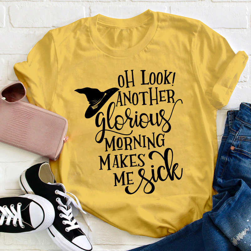 Oh Look Another Glorious Teacher T-Shirt