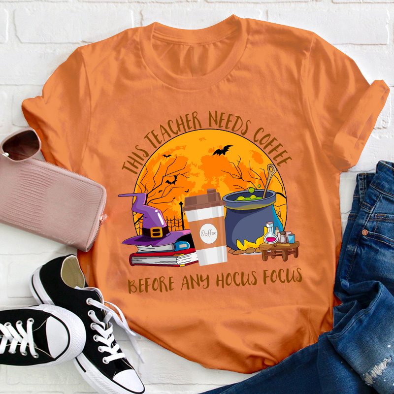 This Teacher Needs Coffee Before Any Hocus Focus Teacher T-Shirt