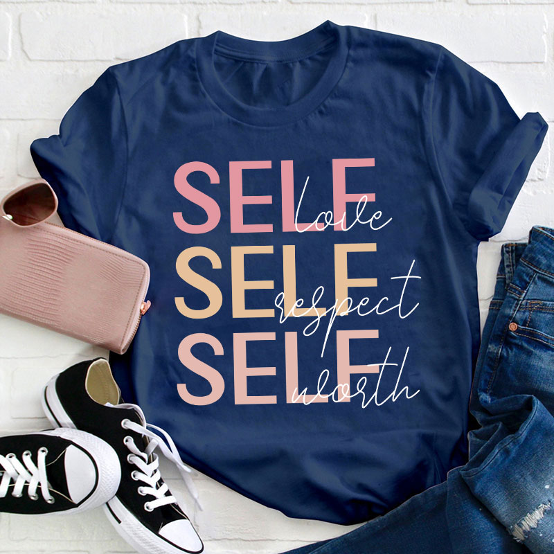 Self Love Self Respect Self Worth Teacher T-Shirt