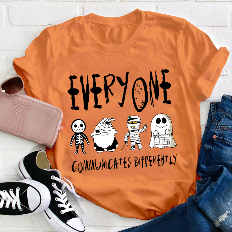 Everyone Communicates Differently Teacher T-Shirt
