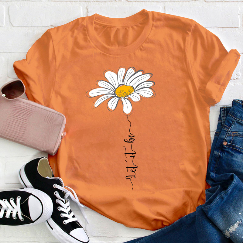 Let It Be Daisy Teacher T-Shirt