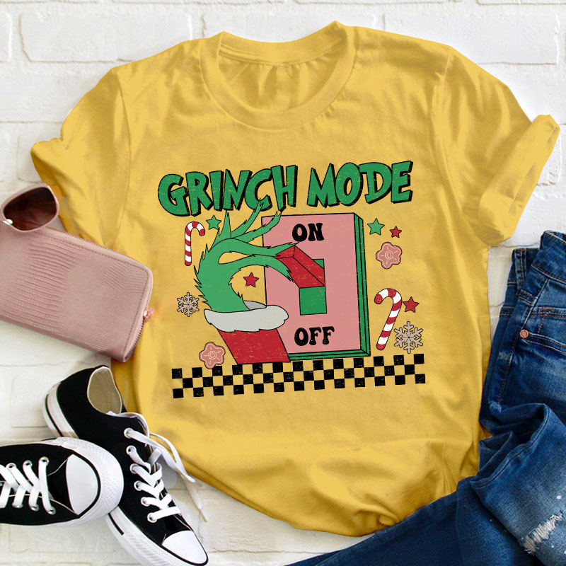 Grinch Mode On Teacher T-Shirt