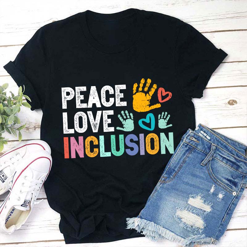 Peace Love Inclusion Teacher T-Shirt