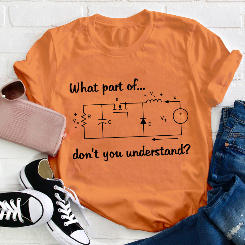 What Part Of Don't You Understand Teacher T-Shirt
