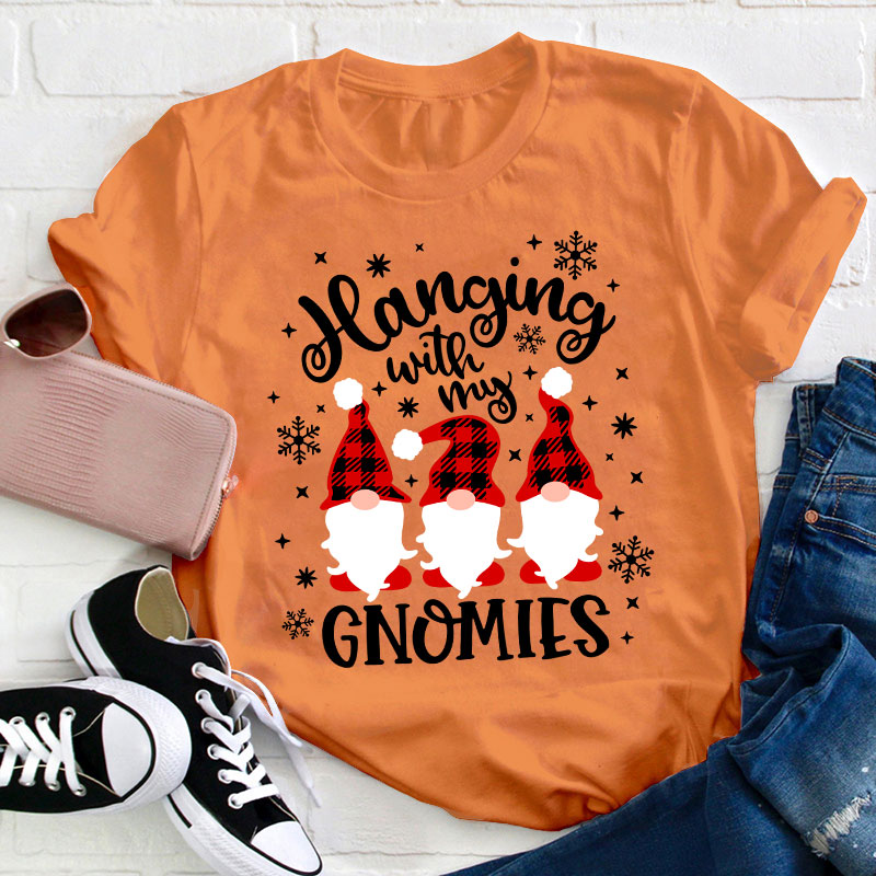 Hanging With My Gnomies Teacher T-Shirt