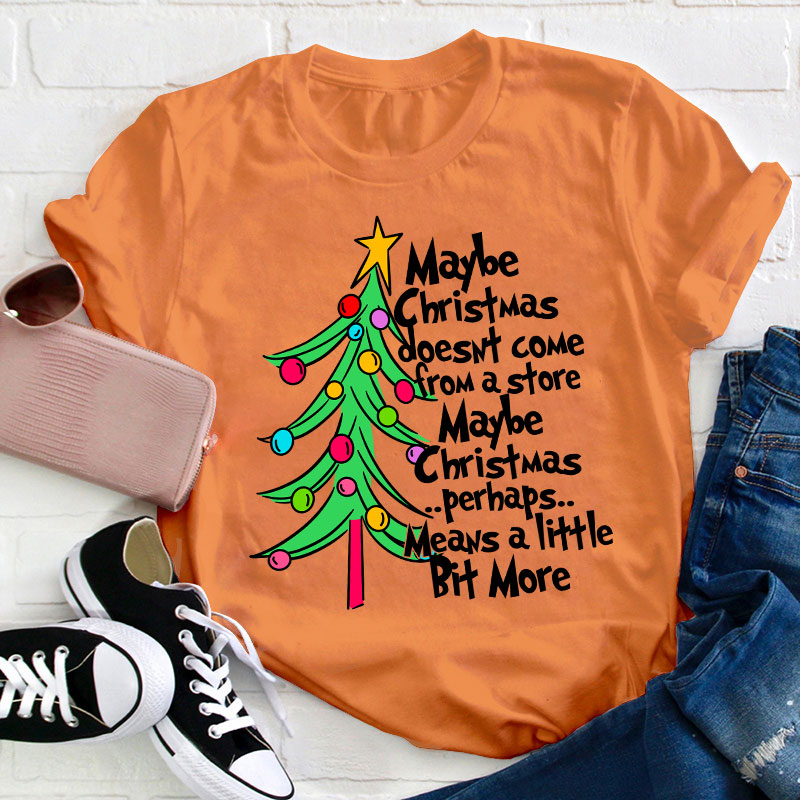 Maybe Christmas Perhaps Means A Little Bit More Teacher T-Shirt