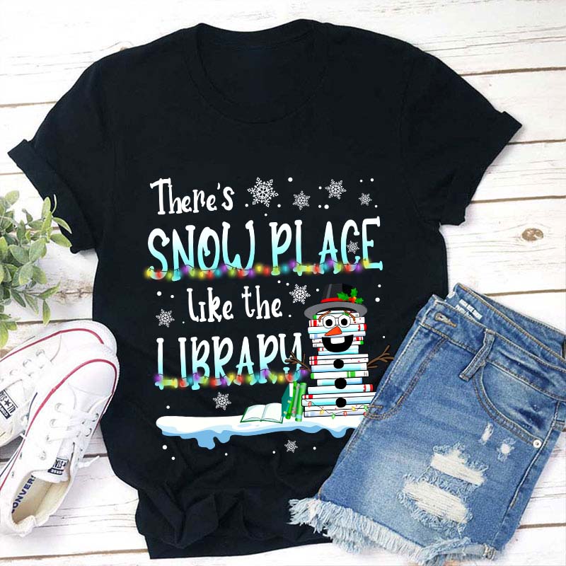 There's Snow Place Like The Library Teacher T-Shirt