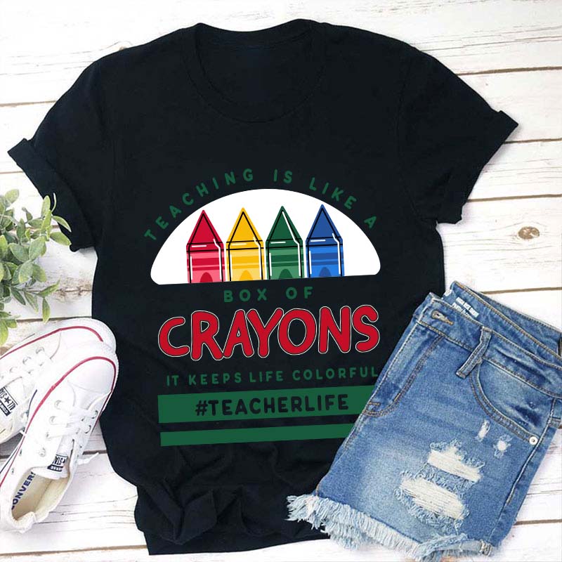 Teaching Is Like A Box Of Crayons Teacher T-Shirt