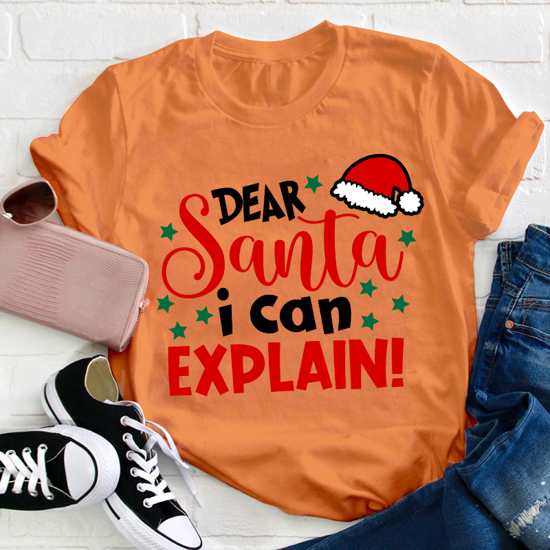 Dear Santa I Can Explain Teacher T-Shirt