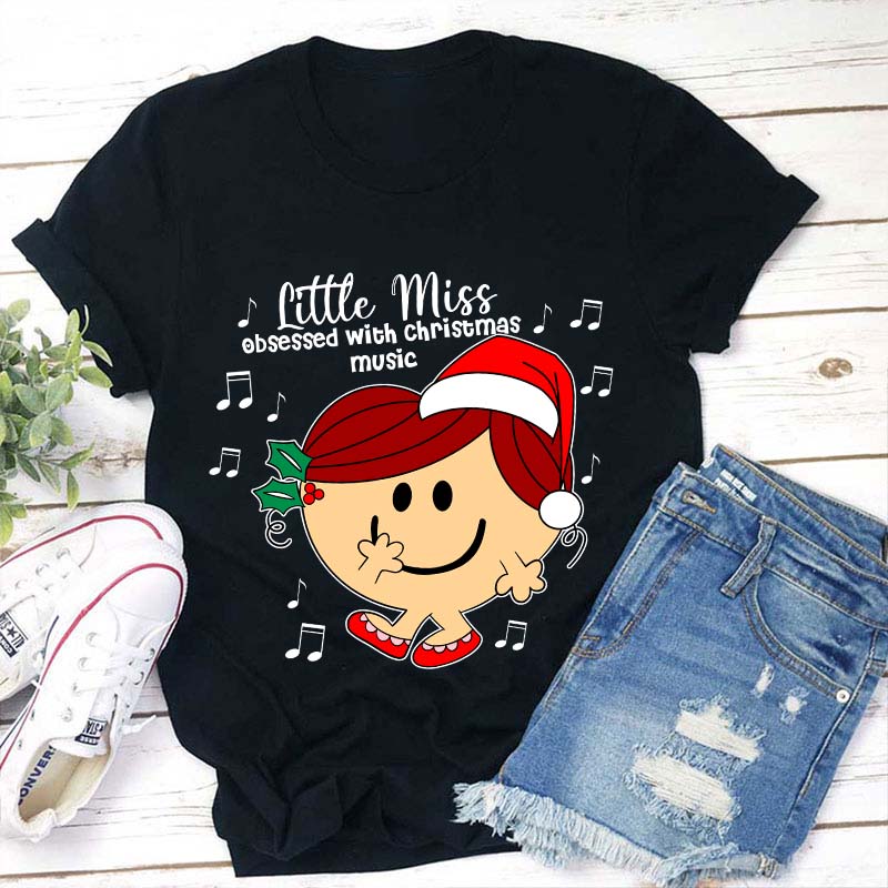 Little Miss Obsessed With Christmas Music Teacher T-Shirt
