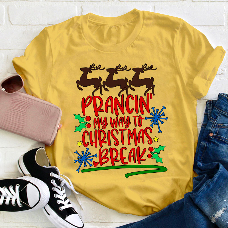 Prancing My Way To Christmas Break Teacher T-Shirt
