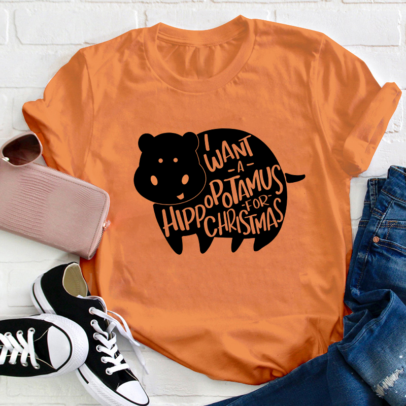 I Want A Hippopotamus Christmas Teacher T-Shirt