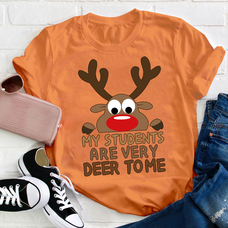 My Students Are Very Deer To Me Teacher T-Shirt