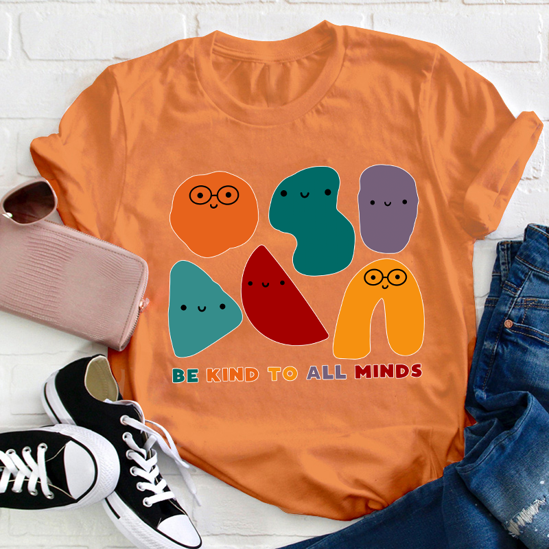 Be Kind To All Minds Teacher T-Shirt