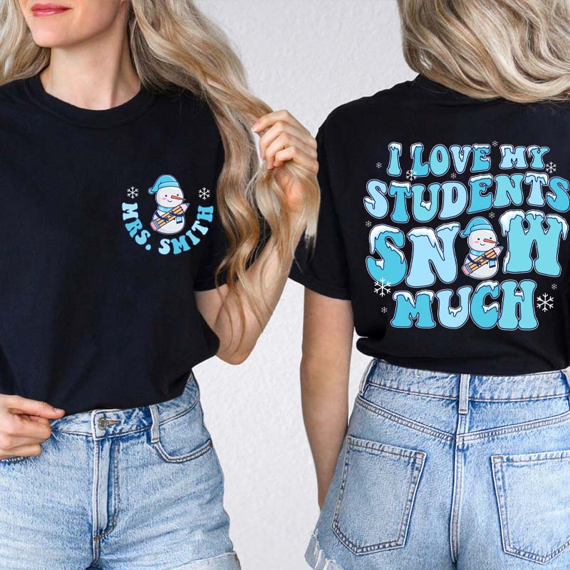 Personalized I Love My Student Snow Much Teacher Two Sided T-Shirt