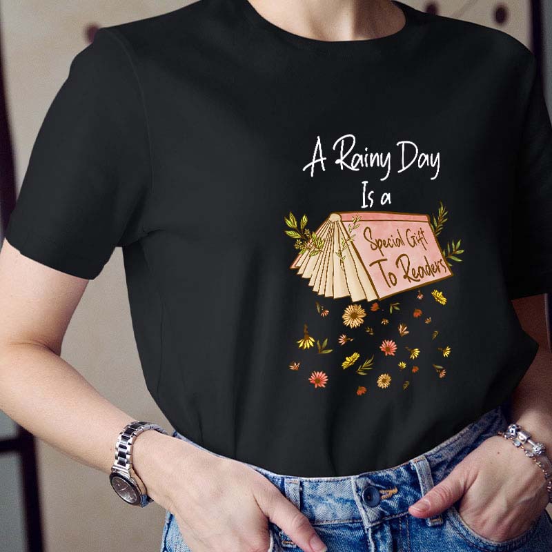 A Rainy Day Is A Special Gift To Readers Teacher T-Shirt