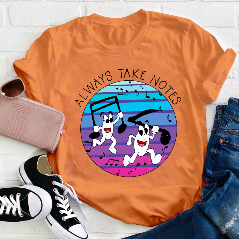 Always Take Notes Teacher T-Shirt