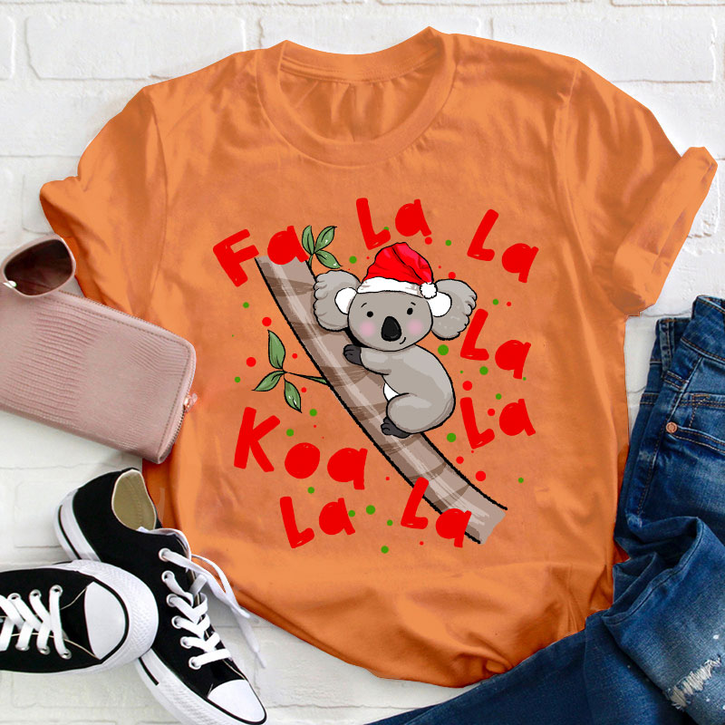 Fa La La Koala La Teacher T-Shirt