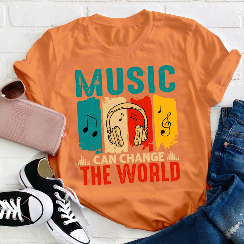 Music Can Change The World Teacher T-Shirt