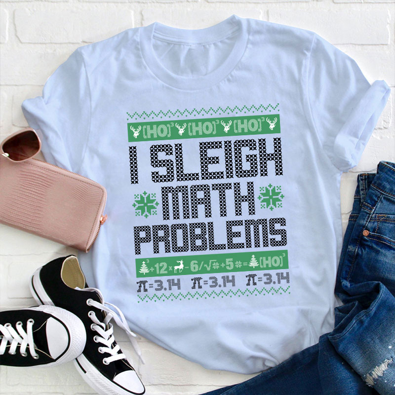 I Sleigh Math Problems Teacher T-Shirt