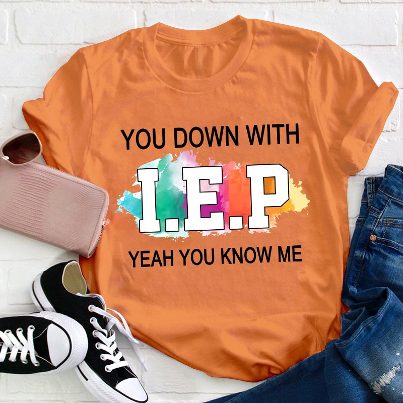 You Down With IEP Teacher T-Shirt