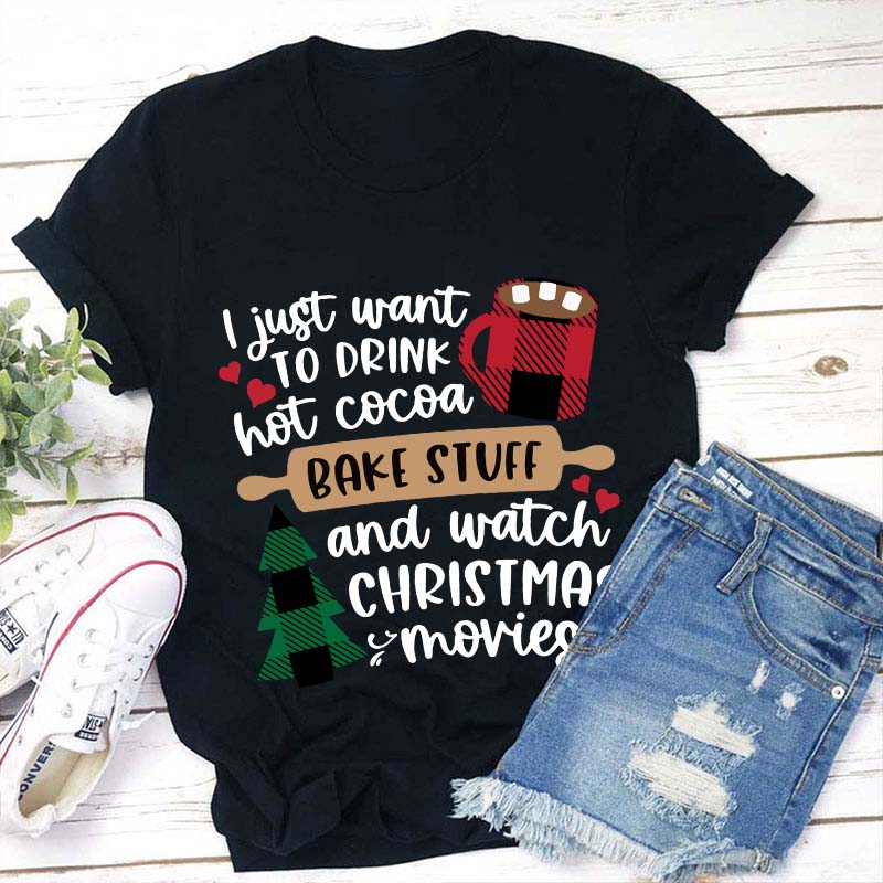 I Just Want To Drink Hot Cocoa Teacher T-Shirt