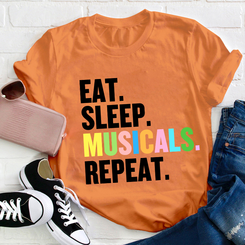 Eat Sleep Musicals Repeat Teacher T-Shirt