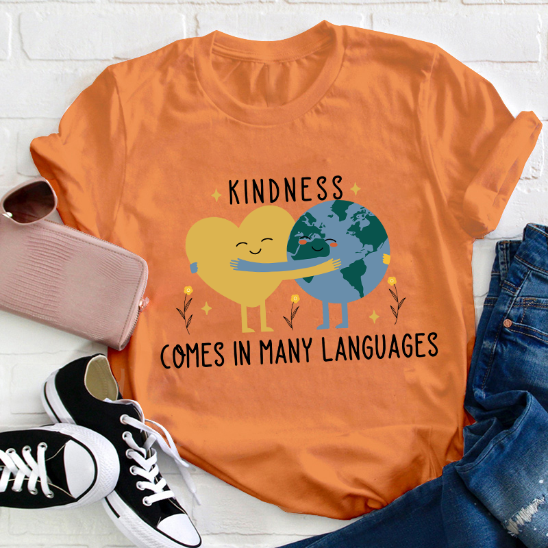 Kindness Comes In Many Languages Teacher T-Shirt