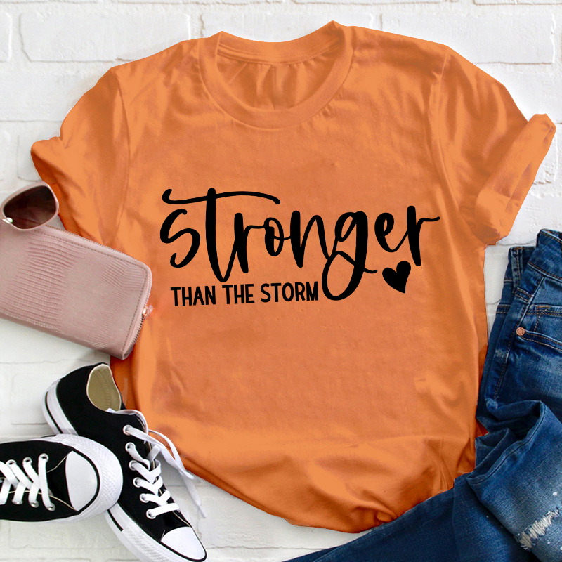Stronger Than The Storm Teacher T-Shirt