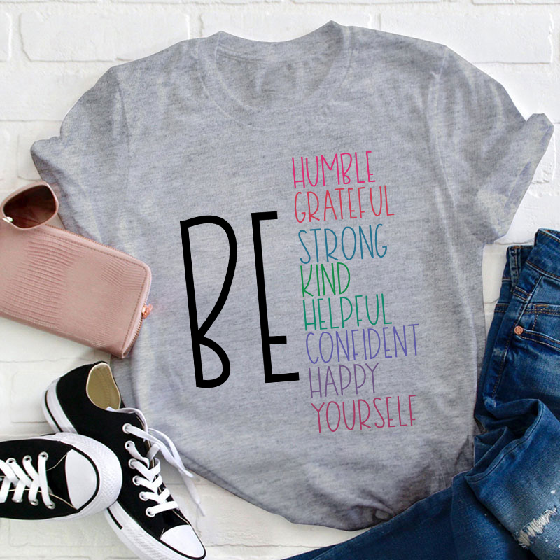 Be Humble Grateful Strong Kind Helpful Teacher T-Shirt