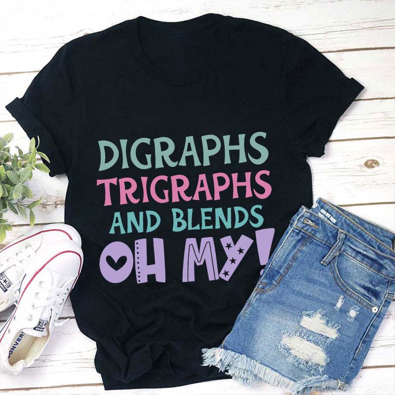 Digraphs Trigraphs And Blends Oh My Teacher T-Shirt