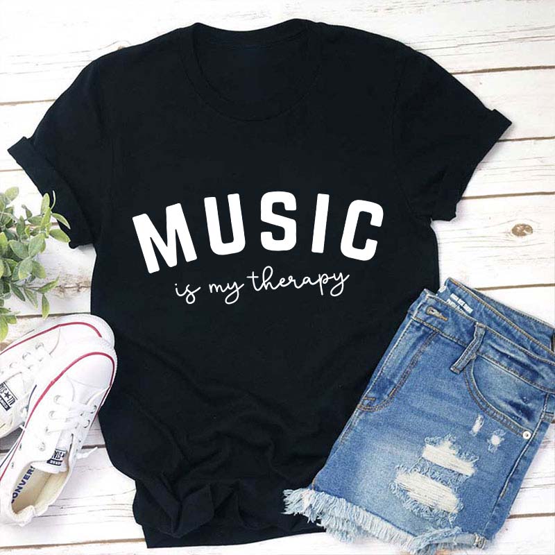 Music Is My Therapy Teacher T-Shirt