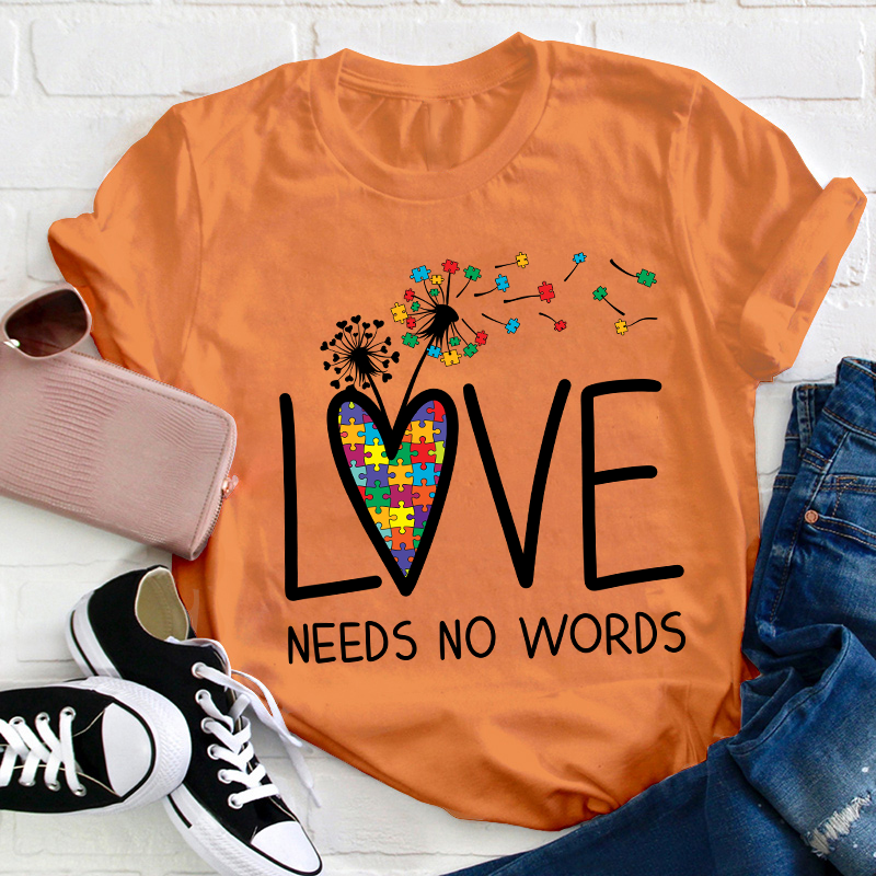 Love Needs No Words Teacher T-Shirt