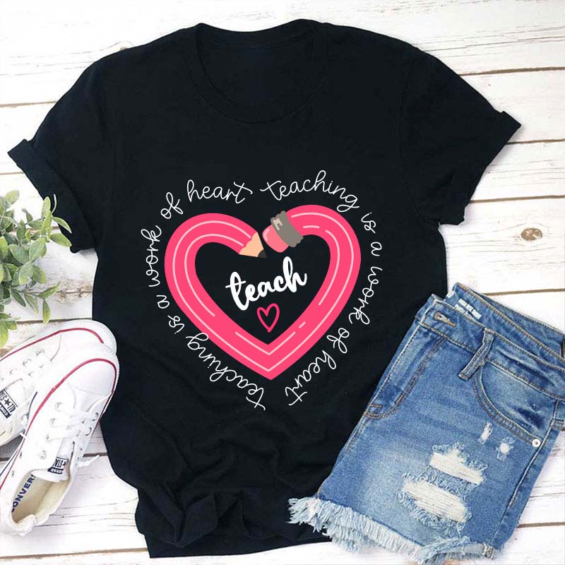 Pink Pencil Teaching Is A Work Of Heart Teacher T-Shirt