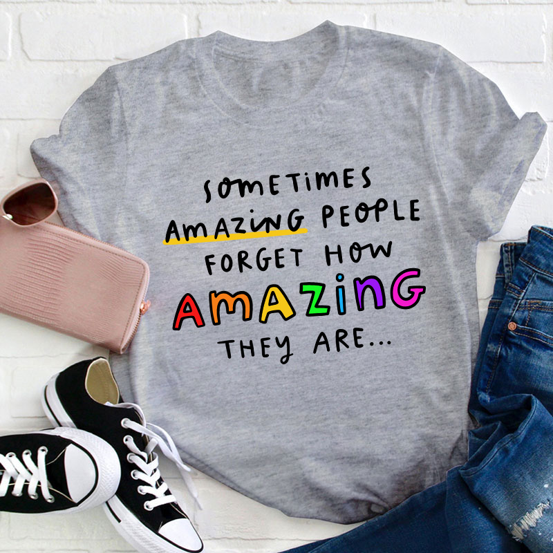 Sometimes Amazing People Forget How Amazing They Are Coaster Teacher T-Shirt