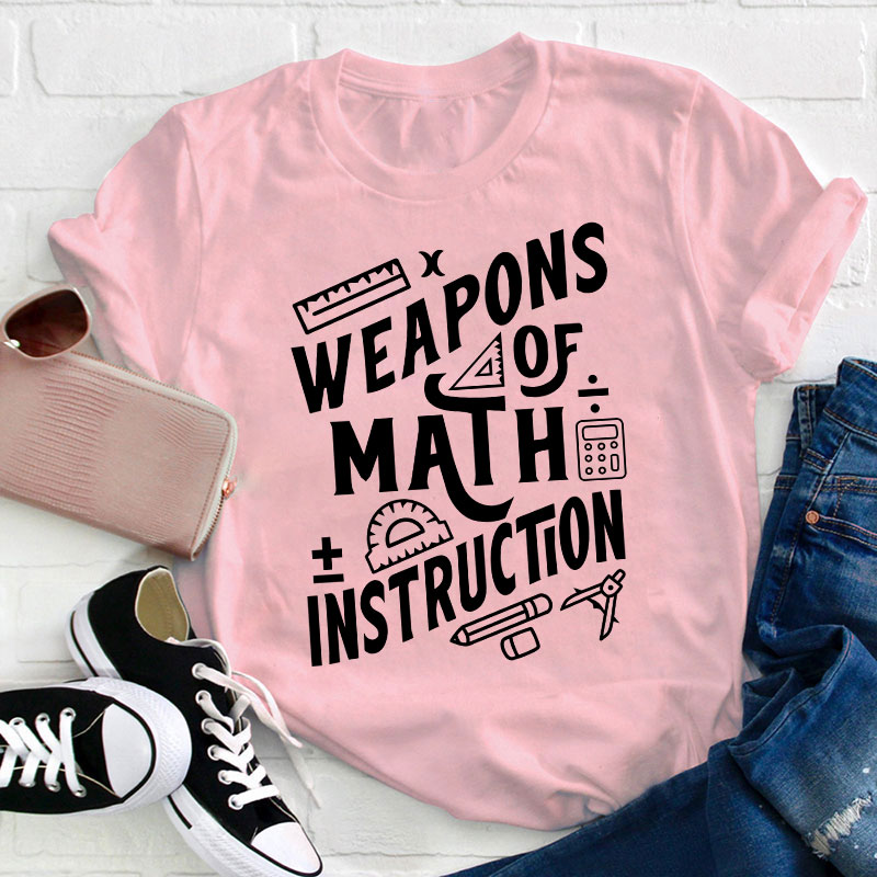 Weapons Of Math Instruction Teacher T-Shirt