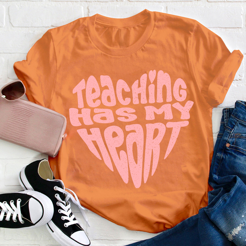 Teaching Has My Heart Teacher T-Shirt