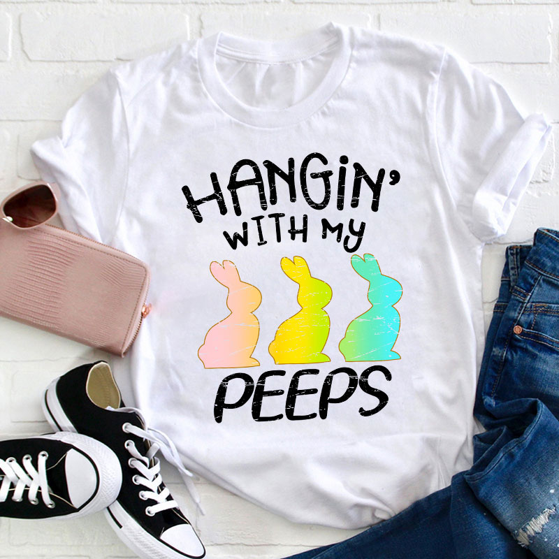 Hanging With My Peeps Teacher T-Shirt