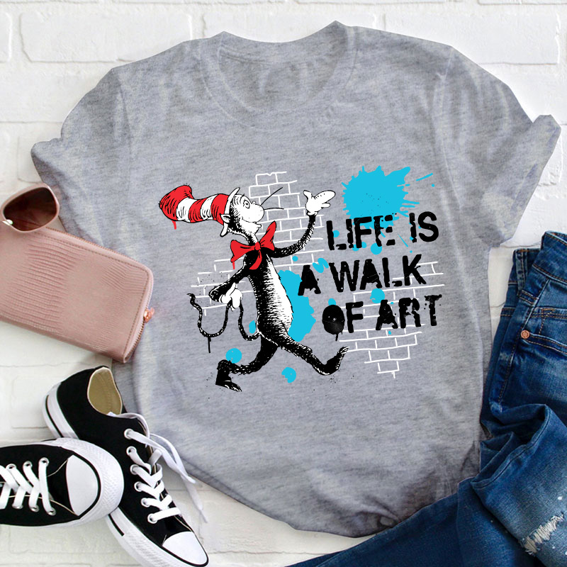 Life Is A Walk Of Art Teacher T-Shirt