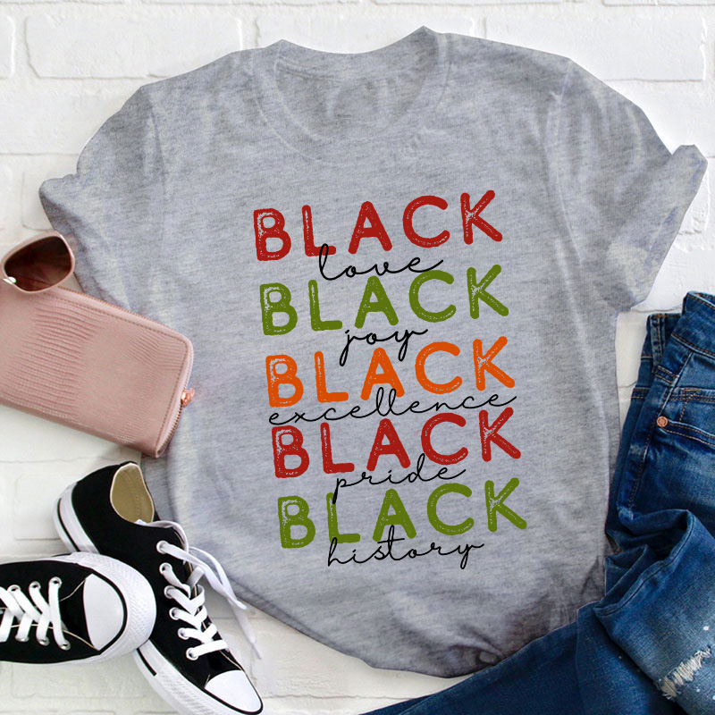 Black Love Joy Excellence Pride History Teacher T-Shirt