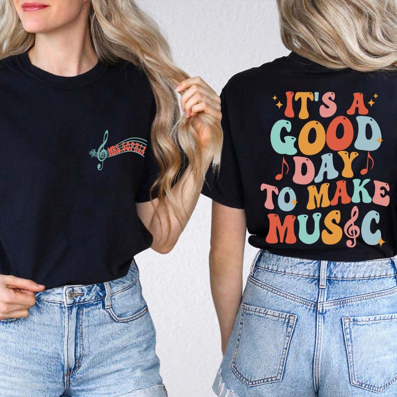 Personalized It's A Good Day To Make Music Two Sided Teacher T-Shirt