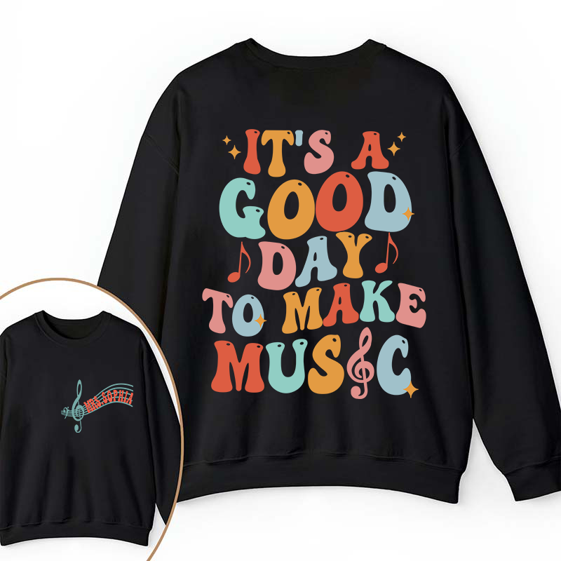 Personalized It's A Good Day To Make Music Two Sided Teacher Sweatshirt